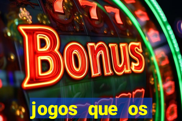 jogos que os famosos jogam para ganhar dinheiro